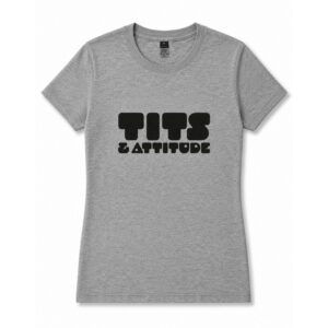 Grey Tits And Attitude T Shirt